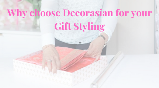 Why choose Decorasian for your Gift Styling